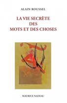 Couverture du livre « La vie secrète des mots et des choses » de Alain Roussel aux éditions Maurice Nadeau