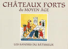Couverture du livre « Châteaux forts du moyen âge ; les savoirs du bâtisseur » de Thierry Hatot aux éditions Instant Durable