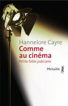 Couverture du livre « Comme au cinéma ; petite fable judiciaire » de Hannelore Cayre aux éditions Metailie
