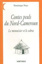 Couverture du livre « Contes peuls du Nord-Cameroun ; le menuisier et le cobra » de Dominique Noye aux éditions Karthala