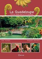 Couverture du livre « La Guadeloupe ; l'île aux belles eaux en 32 communes » de Yves Moatty aux éditions Orphie