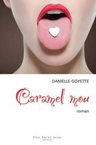 Couverture du livre « Caramel mou » de Danielle Goyette aux éditions Saint-jean Editeur