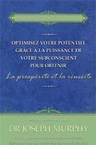 Couverture du livre « Optimisez votre potentiel grâce à la puissance de votre subconscient pour obtenir la prosperité et la réussite » de Joseph Murphy aux éditions Ada