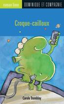 Couverture du livre « Croque-cailloux » de Carole Tremblay aux éditions Dominique Et Compagnie