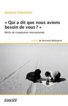 Couverture du livre « Qui a dit que nous avions besoin de vous ? » de Jacques Claessens aux éditions Ecosociete