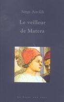 Couverture du livre « Le veilleur de matera » de Serge Airoldi aux éditions La Fosse Aux Ours