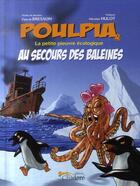 Couverture du livre « Poulpia t.1 ; au secours des baleines » de Pascal Bresson aux éditions Chadore
