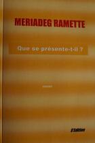 Couverture du livre « Que se présente-t-il ? » de Ramette Meriadeg aux éditions Ramette Meriadeg