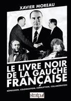Couverture du livre « Le livre noir de la gauche française » de Xavier Moreau aux éditions Thebookedition.com