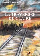 Couverture du livre « La traversée de Claire » de Patrick Gerault aux éditions Le Diablotin Editions