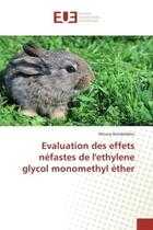 Couverture du livre « Evaluation des effets nefastes de l'ethylene glycol monomethyl ether » de Mouna Bendjeddou aux éditions Editions Universitaires Europeennes