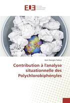 Couverture du livre « Contribution a l'analyse situationnelle des polychlorobiphenyles » de Tatkeu Jean Georges aux éditions Editions Universitaires Europeennes