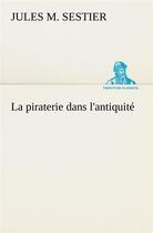 Couverture du livre « La piraterie dans l'antiquite » de Jules M Sestier aux éditions Tredition
