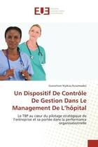 Couverture du livre « Un dispositif de controle de gestion dans le management de l'hopital - le tbp au coeur du pilotage s » de Niyikiza Ruvamwabo G aux éditions Editions Universitaires Europeennes