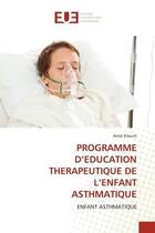 Couverture du livre « Programme d'education therapeutique de l'enfant asthmatique » de Elleuch Amal aux éditions Editions Universitaires Europeennes