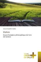 Couverture du livre « Elohim - essai d'exegese philosophique de livre de genese » de Awadhifo Ayibho S. aux éditions Croix Du Salut