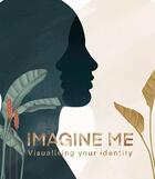 Couverture du livre « Imagine me: visualizing your identity » de Den Teuling Lisa aux éditions Bis Publishers