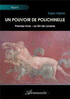 Couverture du livre « Un pouvoir de polichinelle - Premier livre - Le Dit de Loraine » de Edgar Alghier aux éditions Atramenta