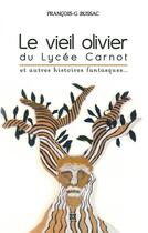 Couverture du livre « Le vieil olivier du lycee carnot » de Francois George Bussac aux éditions Arabesques Editions