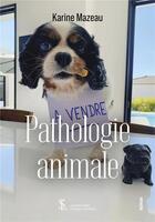 Couverture du livre « Pathologie animale » de Karine Mazeau aux éditions Sydney Laurent