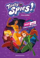 Couverture du livre « Totally Spies : Prises au piège ! Escape game : Libères les Spies ! » de Lou Allori aux éditions Bayard Jeunesse