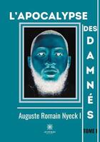 Couverture du livre « L'apocalypse des damnes - tome i » de Nyeck I A R. aux éditions Le Lys Bleu