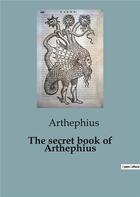 Couverture du livre « The secret book of arthephius » de Arthephius aux éditions Culturea