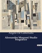 Couverture du livre « Alessandro Manzoni Studio biografico » de Angelo De Gubernatis aux éditions Culturea