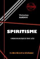 Couverture du livre « Spiritisme » de Victorien Sardou aux éditions Ink Book