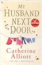 Couverture du livre « My husband next door » de Catherine Alliott aux éditions Michael Joseph