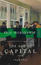 Couverture du livre « Age of Capital 1848-1875 » de Eric Hobsbawm aux éditions Abacus