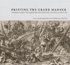 Couverture du livre « Printing in the grand manner ; Charles le Brun and monumental prints in the âge of Louis XIV » de Christian Michel et Louis Marchenaso aux éditions Getty Museum