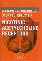 Couverture du livre « Nicotinic acetylcholine receptors » de Jean-Pierre Changeux et Stuart J. Edelstein aux éditions Odile Jacob