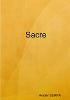 Couverture du livre « Sacre » de Helder Serpa aux éditions Lulu