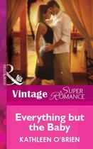 Couverture du livre « Everything but the Baby (Mills & Boon Vintage Superromance) » de Kathleen O'Brien aux éditions Mills & Boon Series