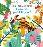 Couverture du livre « Es-tu la, petit tigre ? » de Sam Taplin et Essi Kimpimaki aux éditions Usborne