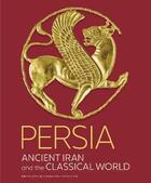Couverture du livre « Persia : ancient world and classical world » de Jeffrey Spier et Timothy Potts et Sara E. Cole aux éditions Yale Uk