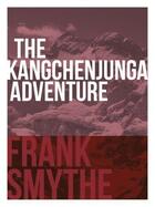 Couverture du livre « The Kangchenjunga Adventure » de Smythe Frank aux éditions Vertebrate Publishing