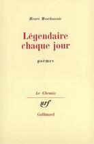 Couverture du livre « Legendaire chaque jour » de Henri Meschonnic aux éditions Gallimard