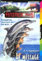 Couverture du livre « Animorphs t.4 ; le message » de K.A. Applegate aux éditions Gallimard-jeunesse