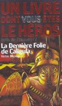 Couverture du livre « Défis de l'histoire Tome 2 ; la derniere folie de Caligula » de Herbie Brennan aux éditions Gallimard-jeunesse