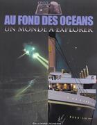 Couverture du livre « Au fond des océans ; un monde à explorer » de Dipper Frances aux éditions Gallimard-jeunesse
