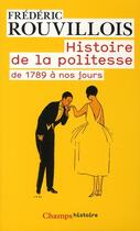 Couverture du livre « Histoire de la politesse - de 1789 a nos jours » de Frederic Rouvillois aux éditions Flammarion