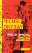 Couverture du livre « Transe est connaissance » de Michel Onfray aux éditions Flammarion