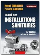 Couverture du livre « Traité des installations sanitaires (15e édition) » de Patrick Agostini et Henri Charlent aux éditions Dunod