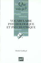 Couverture du livre « Vocabulaire psychologique et psychiatrique (6e ed) qsj 2739 (6e édition) » de Michel Godfryd aux éditions Que Sais-je ?
