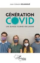 Couverture du livre « Generation covid » de Jean-Célestin Edjangue aux éditions L'harmattan