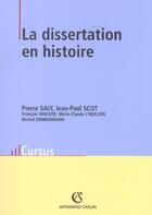 Couverture du livre « La Dissertation En Histoire ; 3e Edition » de Jean-Paul Scot et Pierre Saly et Francois Hincker et Marie-Claude L'Huillier et Michel Zimmermann aux éditions Armand Colin