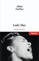 Couverture du livre « Lady Day ; histoire d'amours » de Alain Gerber aux éditions Fayard