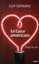Couverture du livre « Le coeur américain ; éloge du don » de Guy Sorman aux éditions Fayard